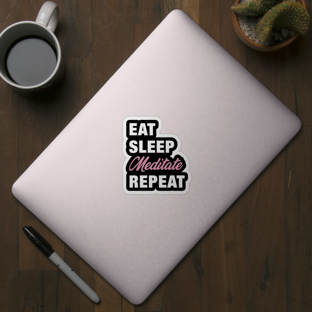 Eat, Sleep, Meditate, Repeat Funny Cute Gift by koalastudio